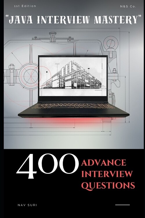 Java Interview Mastery: 400 Advanced Interview Questions (Paperback)