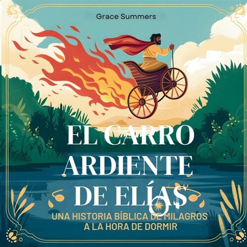 El Carro Ardiente De El?s: Una historia b?lica de milagros a la hora de dormir (Paperback)