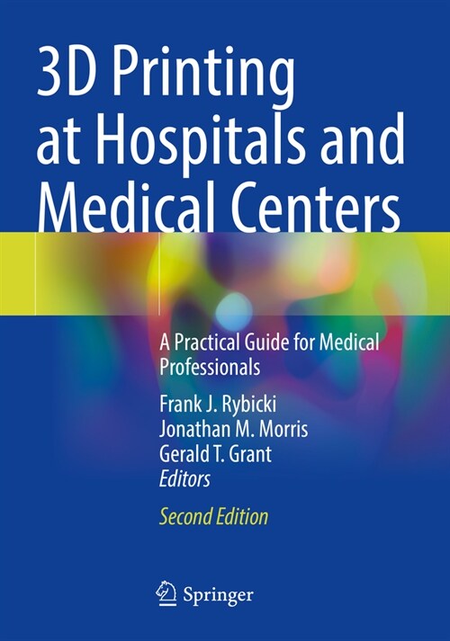 3D Printing at Hospitals and Medical Centers: A Practical Guide for Medical Professionals (Paperback, 2, Second 2024)