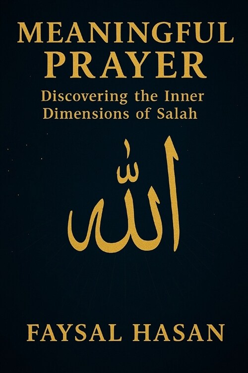 Meaningful Prayer: Discovering the Inner Dimensions of Salah (Paperback)