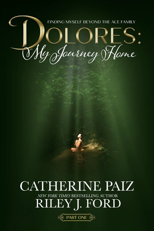 Dolores: My Journey Home (Finding Myself Beyond The ACE Family)-PART ONE (Paperback)