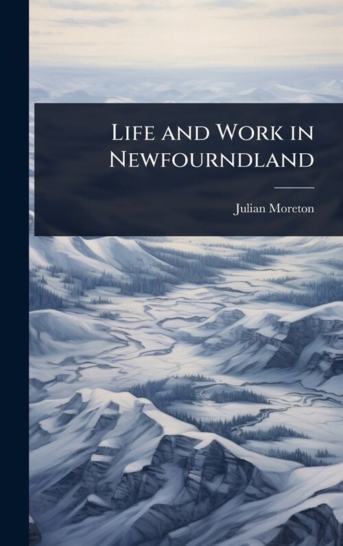 Life and Work in Newfourndland (Hardcover)