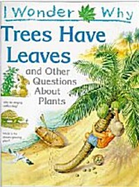 [중고] I Wonder Why : Trees Have Leaves and Other Questions about Plants (Paperback)