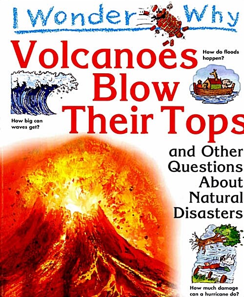 [중고] I Wonder Why : Volcanoes Blow Their Tops and Other Questions about Natural Disasters (Paperback)