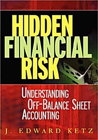 Hidden Financial Risk: Understanding Off-Balance Sheet Accounting (Hardcover)