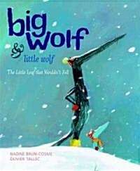 Big Wolf & Little Wolf: The Little Leaf That Wouldnt Fall (Hardcover)