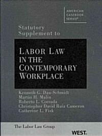 Labor Law in the Contemprary Workplace: Statutory Supplement (Paperback, 1st, Supplement)