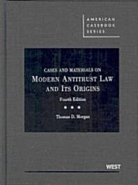 Cases and Materials on Modern Antitrust Law and Its Origins (Hardcover, 4th)