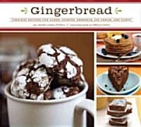 Gingerbread: Timeless Recipes for Cakes, Cookies, Desserts, Ice Cream, and Candy (Hardcover)