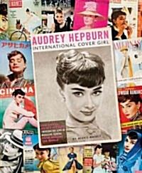 Audrey Hepburn: International Cover Girl (Hardcover)