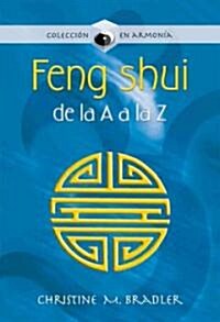 Feng shui de la A a la Z/ Feng Shui From A to Z (Paperback)