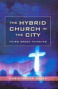 Hybrid Church in the City : Third Space Thinking (Paperback)