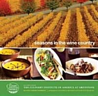 Seasons in the Wine Country: Recipes from the Culinary Institute of America at Greystone (Paperback)