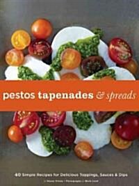 Pestos, Tapenades, and Spreads (Hardcover)