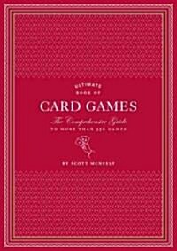 Ultimate Book of Card Games: The Comprehensive Guide to More Than 350 Games (Hardcover)