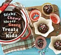 [중고] Sticky, Chewy, Messy, Gooey Treats for Kids (Hardcover, Spiral)