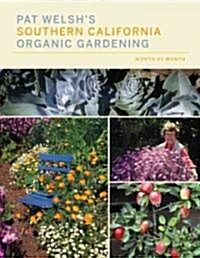 Pat Welshs Southern California Organic Gardening: Month by Month (Paperback, Revised, Update)