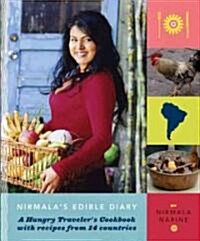 Nirmalas Edible Diary: A Hungry Travelers Cookbook with Recipes from 14 Countries (Hardcover)