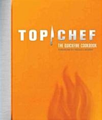 Top Chef: The Quickfire Cookbook (Hardcover)