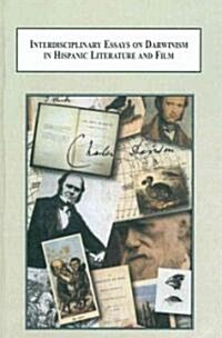 Interdisciplinary Essays on Darwinism in Hispanic Literature and Film (Hardcover)
