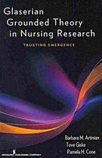 Glaserian Grounded Theory in Nursing Research: Trusting Emergence (Paperback)