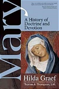 Mary: A History of Doctrine and Devotion (Paperback)