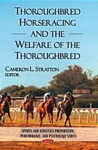 Thoroughbred Horseracing and Welfare of the Thoroughbred (Hardcover, UK)