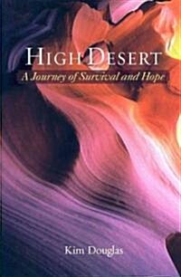 High Desert: A Journey of Survival and Hope (Paperback)