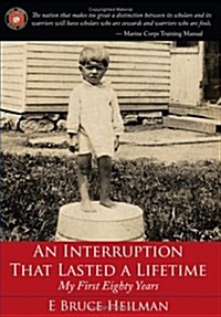 An Interruption That Lasted a Lifetime: My First Eighty Years (Hardcover)