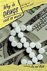 Why Do Drugs Cost So Much?: And Why Are We So Darn Sick? (Paperback)
