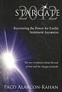 Stargate 2012: Recovering the Power for Earths Imminent Ascension (Paperback)
