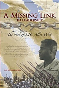 A Missing Link in Leadership: The Trial of Ltc Allen West (Paperback)