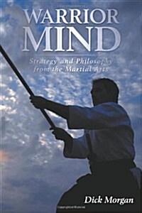 Warrior Mind: Strategy and Philosophy from the Martial Arts (Paperback)