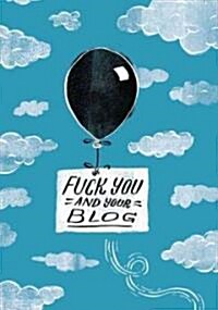 Fuck You and Your Blog Journal (Paperback, JOU)