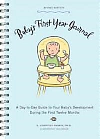 Babys First Year Journal: A Day-To-Day Guide to Your Babys Development During the First Twelve Months (Spiral, Revised, Update)