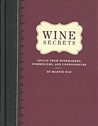Wine Secrets: Advice from Winemakers, Sommeliers, and Connoisseurs (Hardcover)