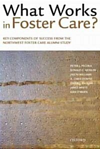 What Works in Foster Care?: Key Components of Success from the Northwest Foster Care Alumni Study (Hardcover)