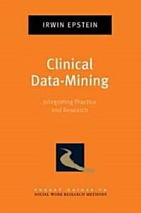 Clinical Data-Mining: Integrating Practice and Research (Paperback)