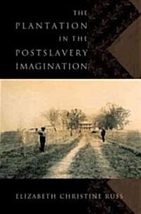 The Plantation in the Postslavery Imagination (Hardcover)