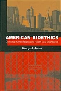 American Bioethics: Crossing Human Rights and Health Law Boundaries (Paperback)