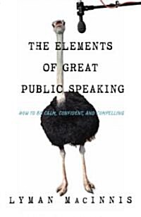 The Elements of Great Public Speaking (Paperback)