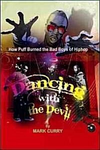 Dancing with the Devil, How Puff Burned the Bad Boys of Hip-Hop: Dancing with the Devil (Paperback)