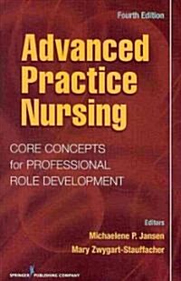 Advanced Practice Nursing: Core Concepts for Professional Role Development (Paperback, 4)
