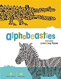 Alphabeasties: And Other Amazing Types (Hardcover)