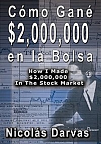 C?o Gan?$2,000,000 en la Bolsa / How I Made $2,000,000 In The Stock Market (Hardcover)