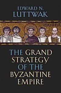 The Grand Strategy of the Byzantine Empire (Hardcover)