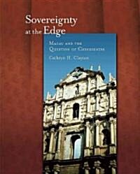 Sovereignty at the Edge: Macau and the Question of Chineseness (Hardcover)