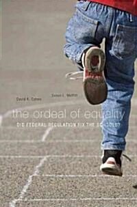 Ordeal of Equality: Did Federal Regulation Fix the Schools? (Hardcover)