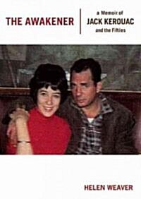 The Awakener: A Memoir of Jack Kerouac and the Fifties (Paperback)