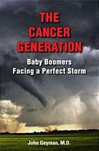 The Cancer Generation: Baby Boomers Facing a Perfect Storm (Paperback)
